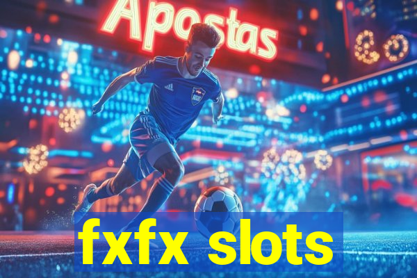 fxfx slots